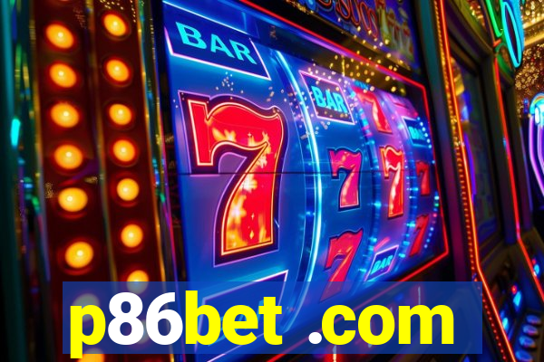 p86bet .com